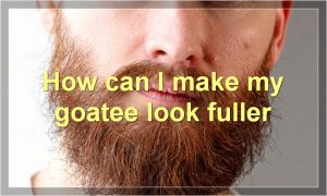 How can I make my goatee look fuller