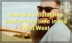 How did mustaches evolve over time in the Wild West