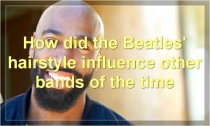 How did the Beatles' hairstyle influence other bands
