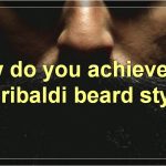 The Garibaldi Beard: Everything You Need To Know
