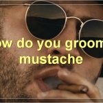 How To Grow And Style A Mustache
