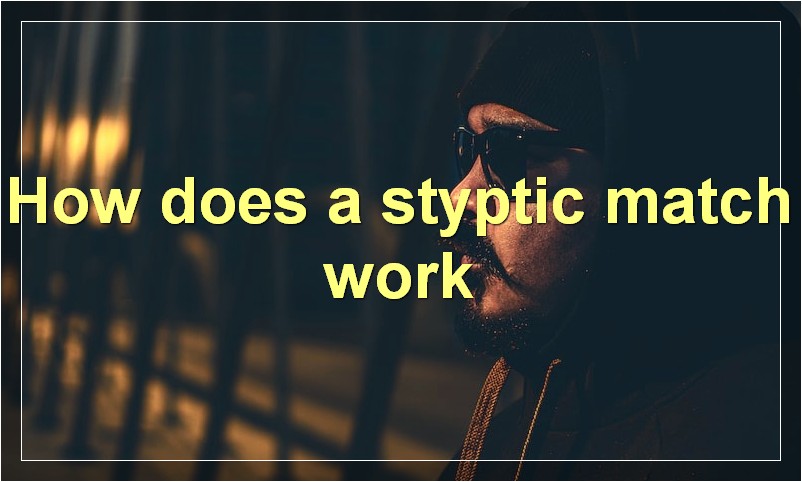 How does a styptic match work
