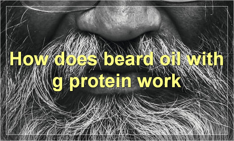How does beard oil with g protein work