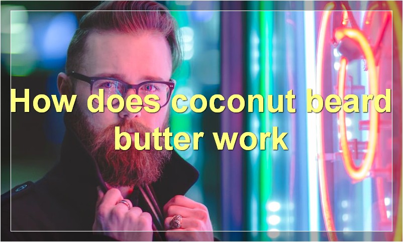 How does coconut beard butter work