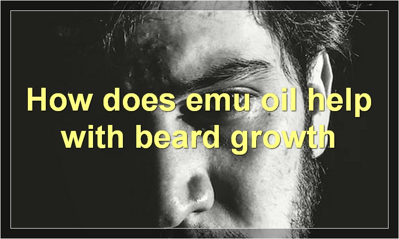 How does emu oil help with beard growth