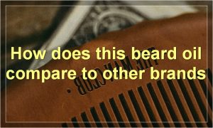 How does this beard oil compare to other brands