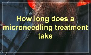 How long does a microneedling treatment take