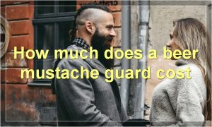 How much does a beer mustache guard cost