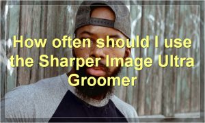 How often should I use the Sharper Image Ultra Groomer