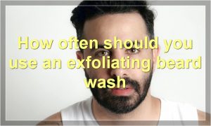 How often should you use an exfoliating beard wash