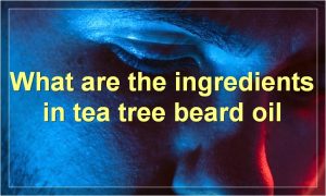 What are the ingredients in tea tree beard oil