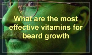 What are the most effective vitamins for beard growth