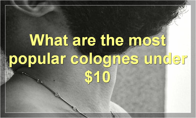 What are the most popular colognes under $10