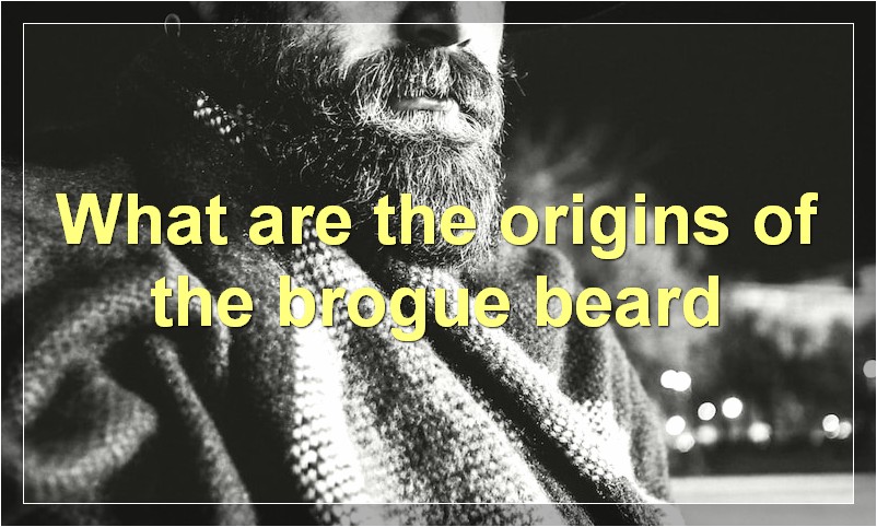 What are the origins of the brogue beard