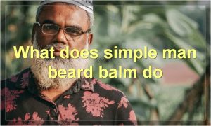 What does simple man beard balm do