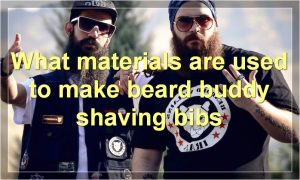What materials are used to make beard buddy shaving bibs