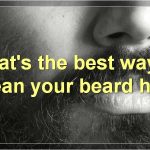 How To Keep Your Beard Hair Clean