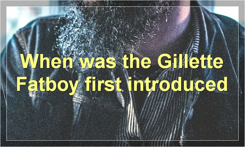 When was the Gillette Fatboy first introduced