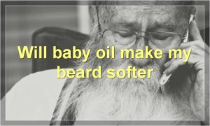 Will baby oil make my beard softer