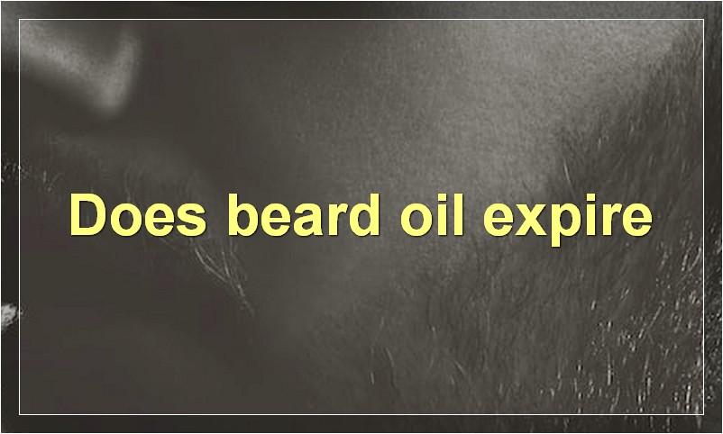 Does beard oil expire