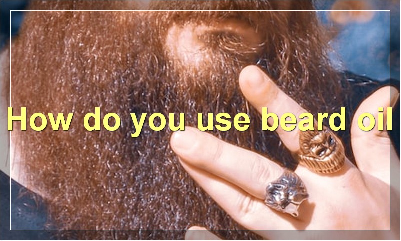 How do you use beard oil