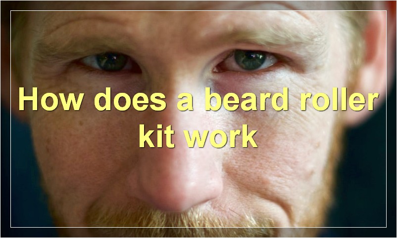How does a beard roller kit work