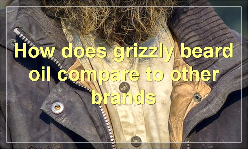 How does grizzly beard oil compare to other brands