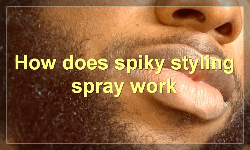 How does spiky styling spray work