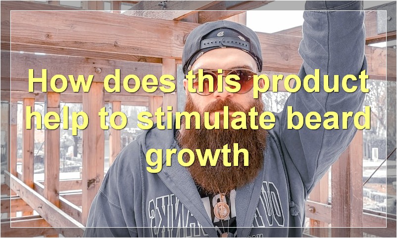 How does this product help to stimulate beard growth