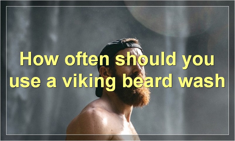 How often should you use a viking beard wash