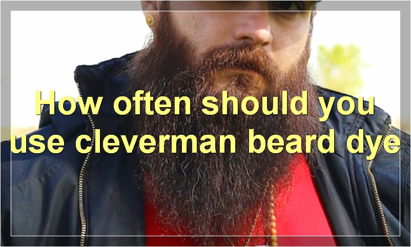 How often should you use cleverman beard dye