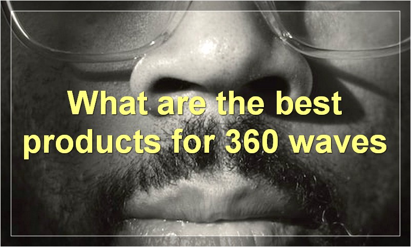 What are the best products for 360 waves