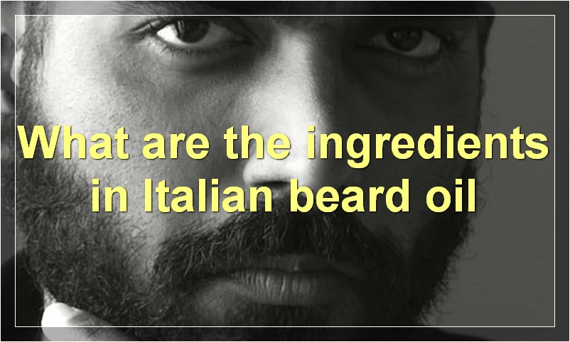 What are the ingredients in Italian beard oil
