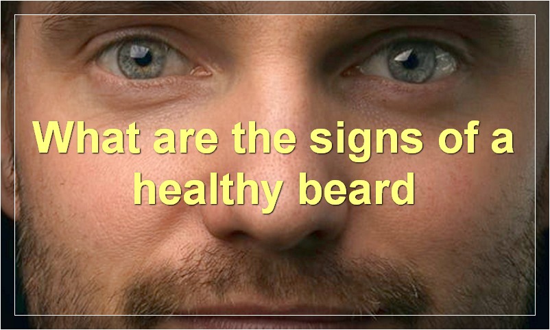 What are the signs of a healthy beard