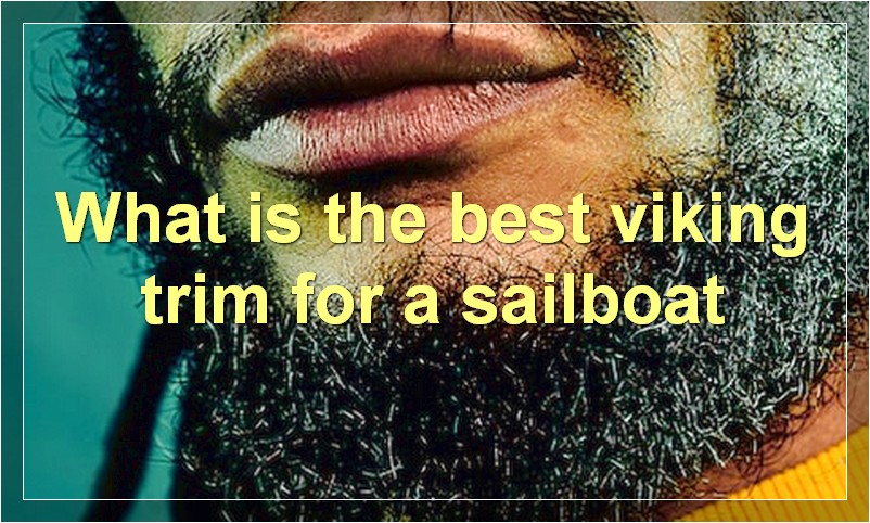 What is the best viking trim for a sailboat