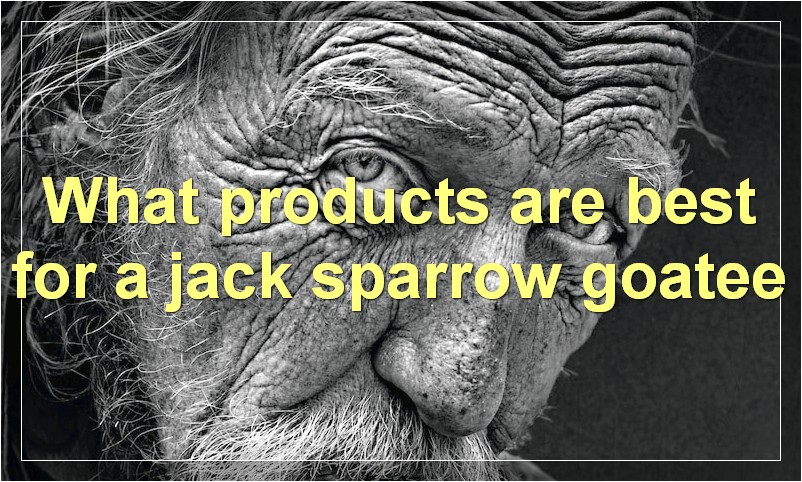 What products are best for a jack sparrow goatee