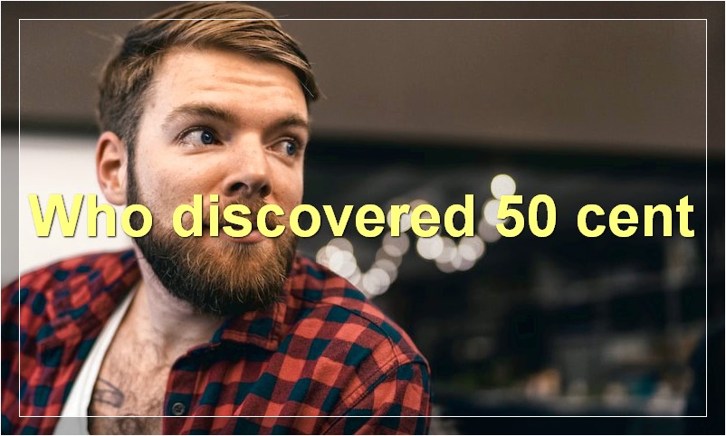 Who discovered 50 cent